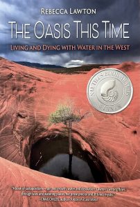 Book Cover: The Oasis This Time: Living and Dying with Water in the West
