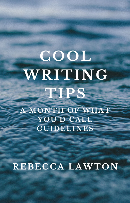 Book Cover: Cool Writing Tips: A Month of What You'd Call Guidelines